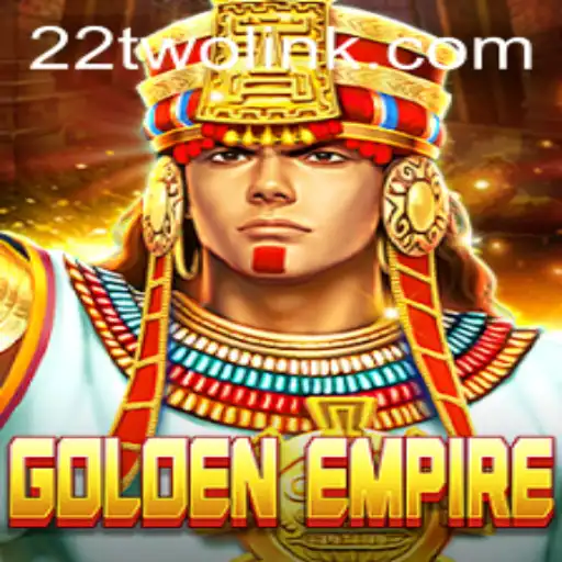 Unveiling GoldenEmpire: A New Gaming Phenomenon by 22TWO