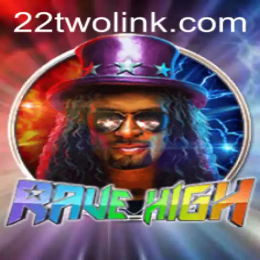 Unveiling RaveHigh: The Ultimate Gaming Experience with 22TWO