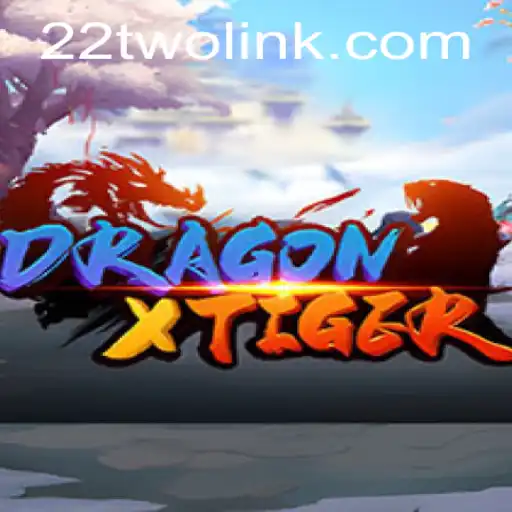 DragonXTiger: Discover the Thrills of 22TWO in a New Gaming World